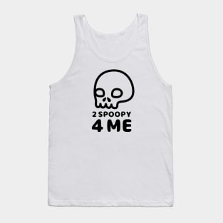 2 Spoopy 4 Me - Black Tank Top